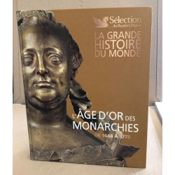 La grande histoire du monde/ l'age d'or des monarchies