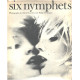 Six nymphets / photographs by david Larcher and philip O stearns