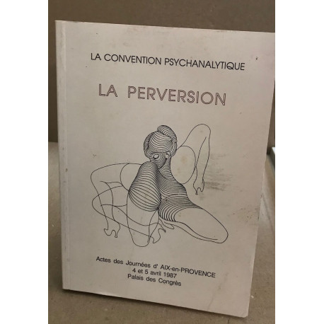 La convention psychanalytique / la perversion