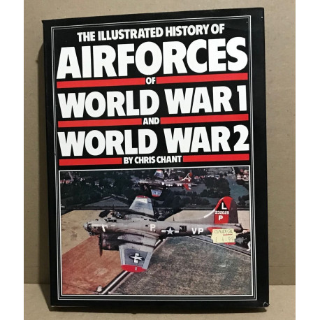 THE ILLUSTRATED HISTORY OF AIRFORCES OF WORLD WAR 1 AND WORLD WAR 2