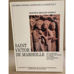 Saint-Victor de Marseille: Art funeéraire et prière des morts aux...