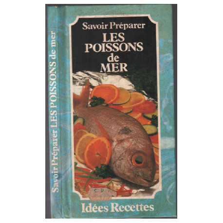 Savoir preparer les poissons de mer ( 80 recettes )