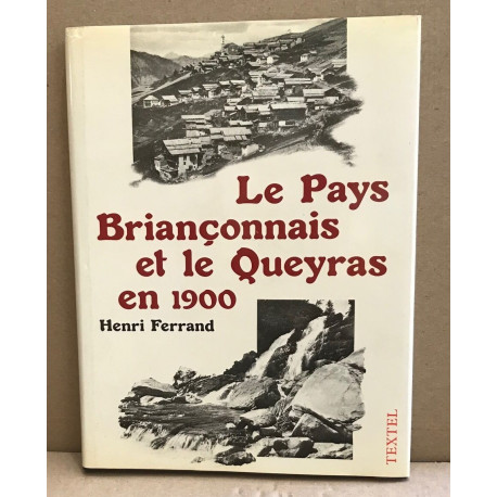 LE PAYS BRIANCONNAIS ET LE QUEYRAS EN 1900