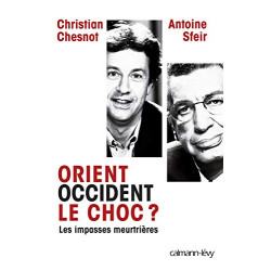 Orient Occident le choc ?: Les Impasses meurtrières