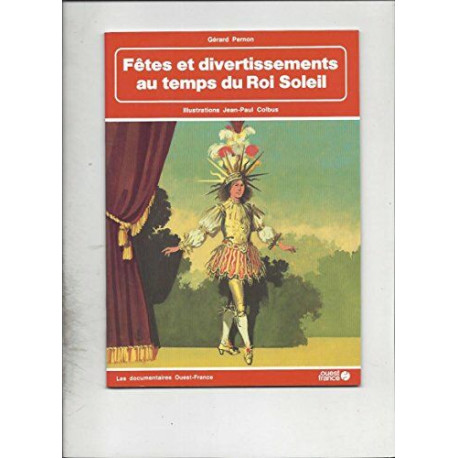 Fetes et divertissements au temps du roi soleil