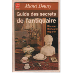 Guide des secrets de l'antiquaire : Décaper restaurer réparer