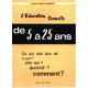 L'éducation sexuelle de 5 à 25 ans - Ce qui doit être dit à qui ?...