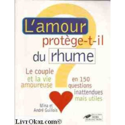 L'AMOUR PROTEGE-T-IL DU RHUME ? Le couple et la vie amoureuse en...