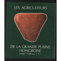 Les agriculteurs de la grande plaine Hongroise (4000-3500 avant J.-C.)