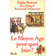 Le Moyen-Age pour quoi faire