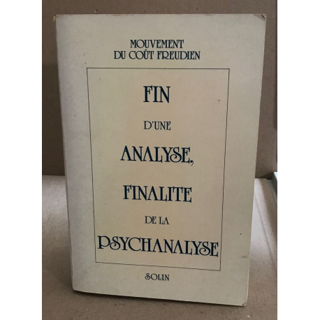 Fin d'une analyse finalité de la psychanalyse / colloque à la...