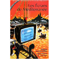 Les Écrans de Méditerranée. Histoire d'une télévision régionale...