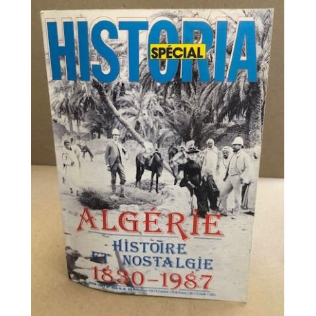 Historia special n° 486/ algerie histoire et nostalgie 1830-1987