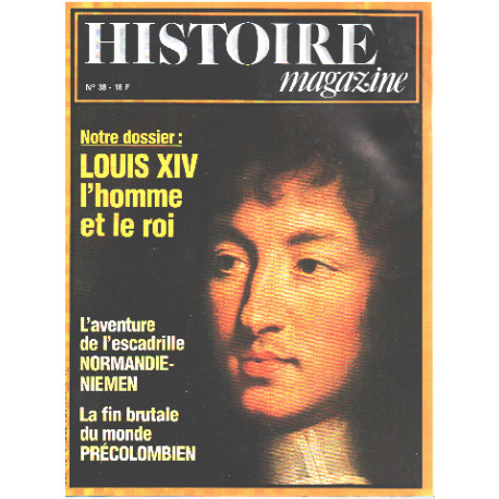 Histoire magazine n° 38 / louis XIV l'homme et le roi