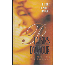 Plaisirs d'amour Le guide du couple