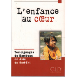 L'enfance au coeur : Témoignages de Bambous en Asie du Sud-Est