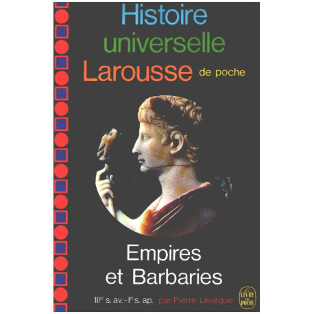 Empires et barbaries / III° siecle avant JC - I siecle apres JC