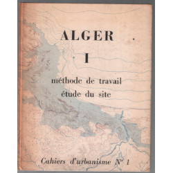 Cahier d'urbanisme n° 1 / Alger 1 : méthode de travail étude du site