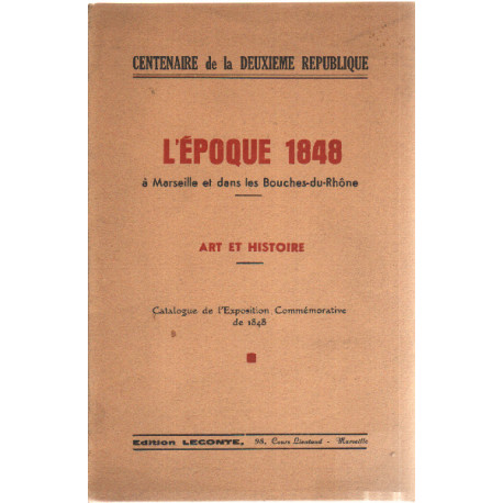 Centenaire de la deuxieme republique / l'epoque 1848 a marseille...