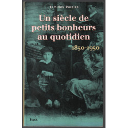 Un siècle de petits bonheurs au quotidien 1850-1950