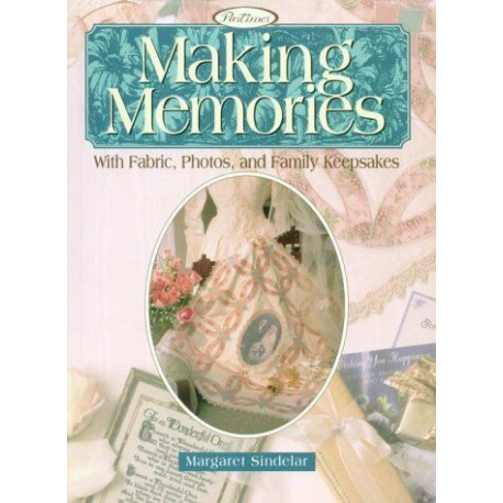 Making Memories: With Fabric Photos and Family Keepsakes