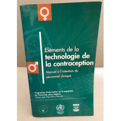 Elements de la technologie de la contraception / manuel à l'usage...