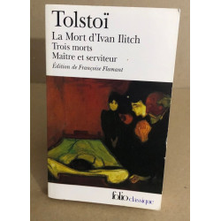 La Mort d'Ivan Ilitch / Maître et serviteur / Trois morts