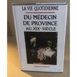 La vie quotidienne de medecin de province au XIX° siècle