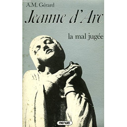 Jeanne d'Arc - la mal jugée