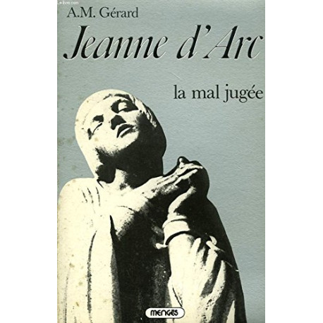 Jeanne d'Arc - la mal jugée