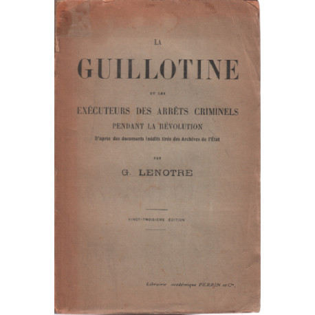 La guillotine et les executeurs des arrets criminels pendant la...