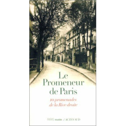 Le Promeneur de Paris : 10 promenades de la rive droite