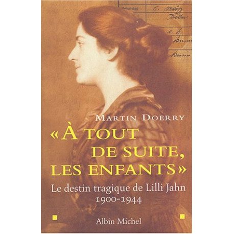 A tout de suite les enfants". Le destin tragique de Lilli Jahn...