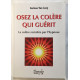 Osez la colère qui guérit - La colère revisitée par l'hypnose