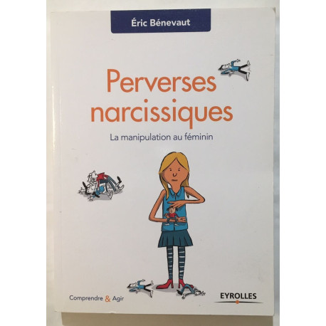 Perverses narcissiques: La manipulation au féminin