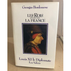 Louis XI le Diplomate - les rois qui ont fait la france