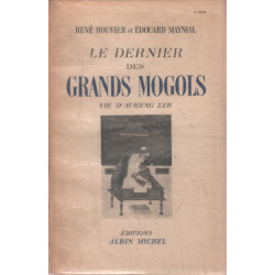 Le dernier des grands mogols / vie d'aureng zeb