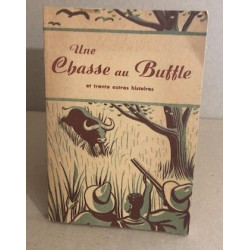 Une chasse au buffle et trente autres histoires / huit planches ht...