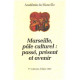 Marseille pole culturel : passé present et avenir