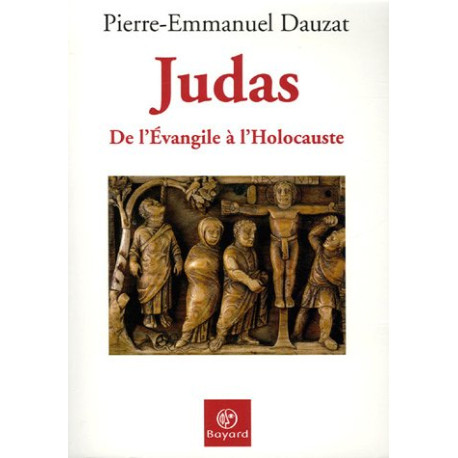 Judas de l'Evangile à l'Holocauste