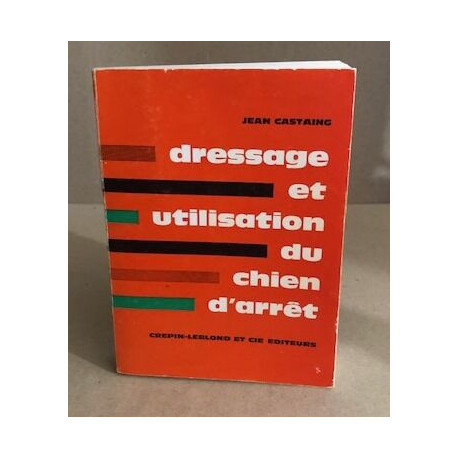 Dressage et utilisation du chien d'arret