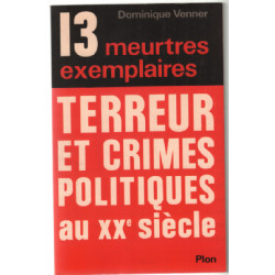 Treize meurtres exemplaires : terreur et crimes politiques au XXe...