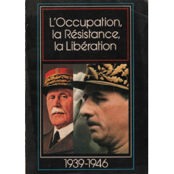 1939-1946 / l'occupation la resistance la libération