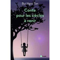 Un conte pour les siècles à venir - BUI Ngoc Tan