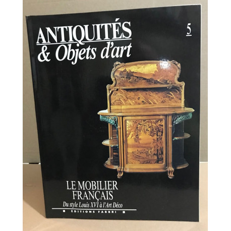 Antiquités et objets d'art n° 5 / Le mobilier français ( du style...