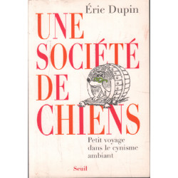 Une société de chiens : Petit voyage dans le cynisme ambiant