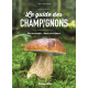 Le guide des champignons. Bien les identifier - Savoir où les trouver