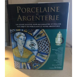 Porcelaine et Argenterie -Un guide illustré pour reconnaître et...