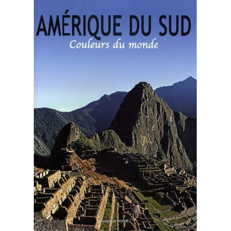 Amérique du Sud : Couleurs du monde