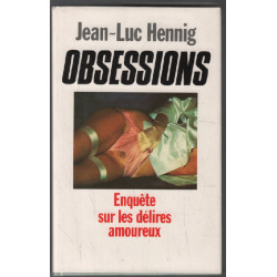 Obsessions . Enqète sur les Délires Amoureux